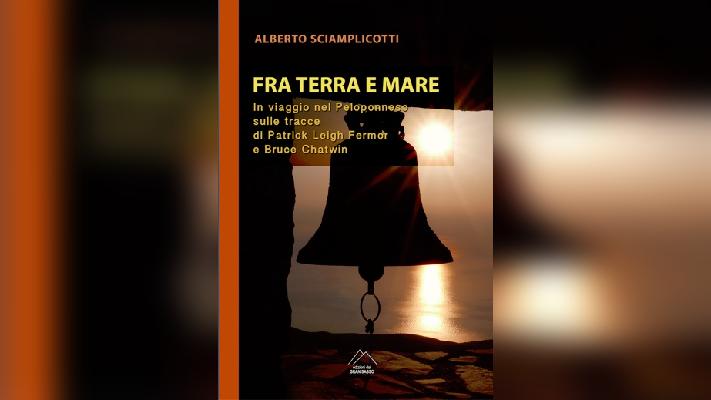 Fra terra e mare. Viaggio nel Peloponneso sulle tracce di Patrick Leigh Fermor e Bruce Chatwin